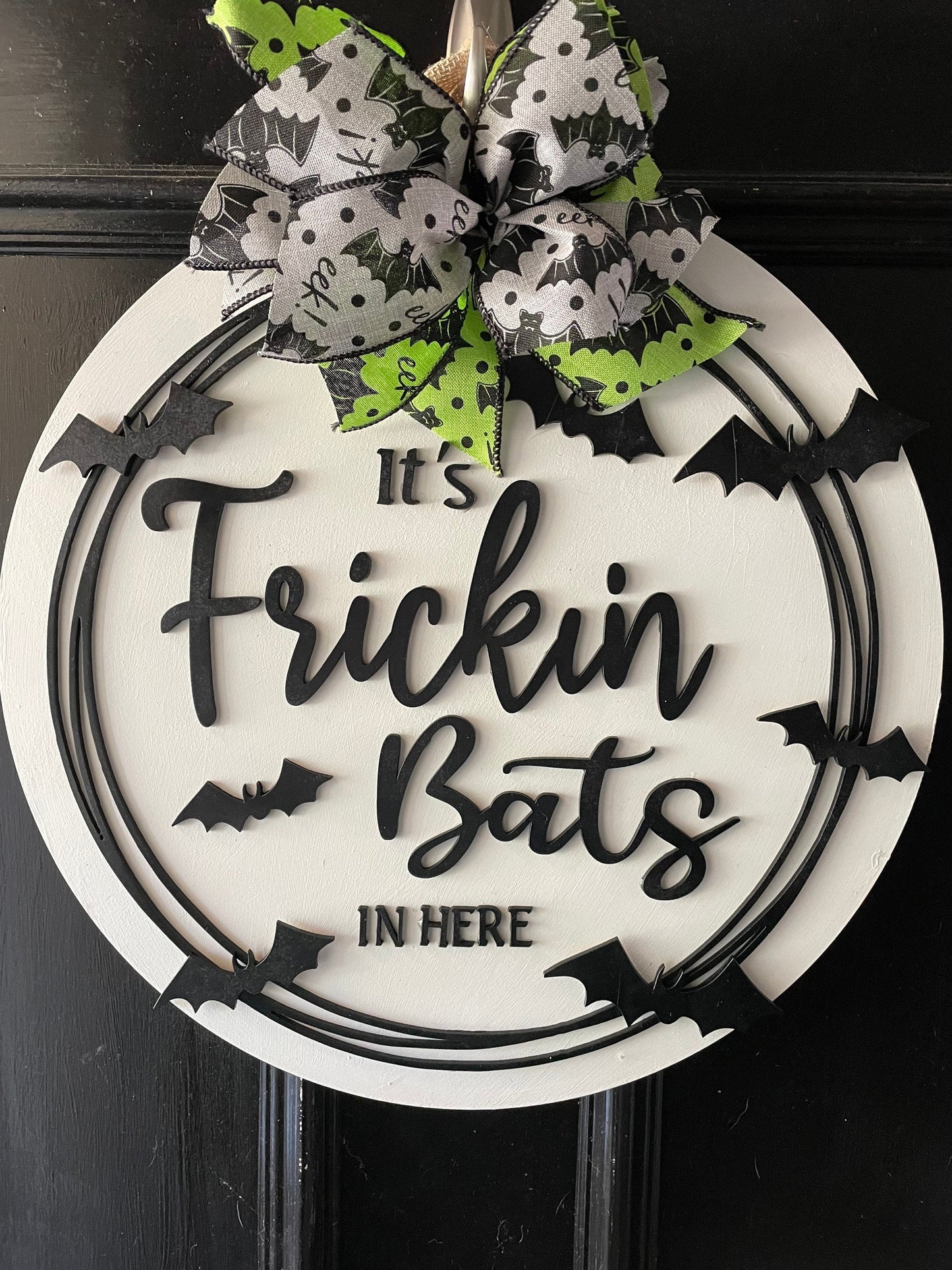 Halloween Door Hanger, Itâ€™s Frickin Bats in Here, I love Bats, Bat Sign